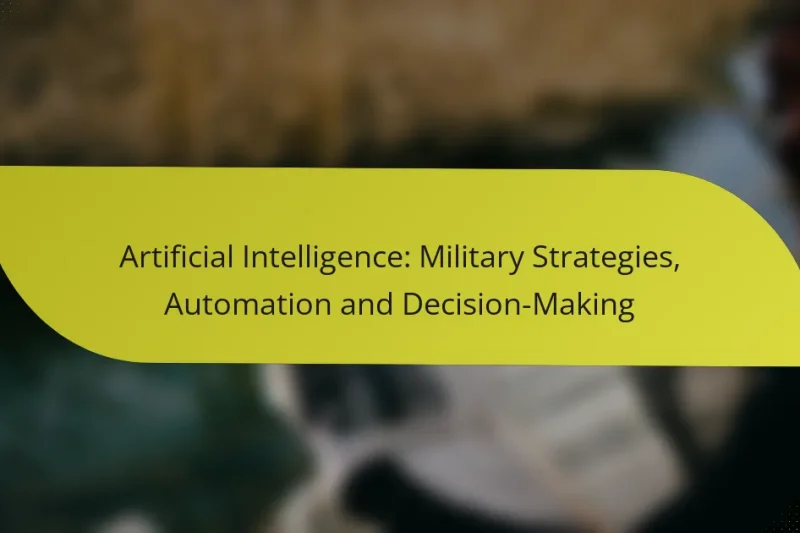 Artificial Intelligence: Military Strategies, Automation and Decision-Making