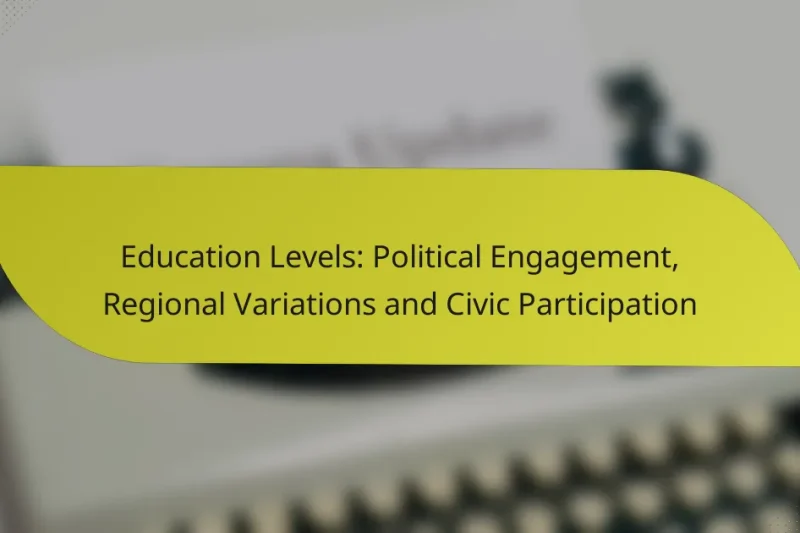 Education Levels: Political Engagement, Regional Variations and Civic Participation