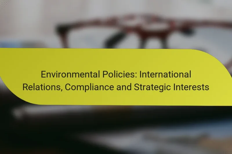 Environmental Policies: International Relations, Compliance and Strategic Interests