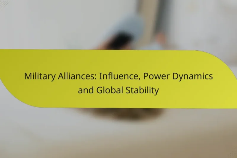 Military Alliances: Influence, Power Dynamics and Global Stability