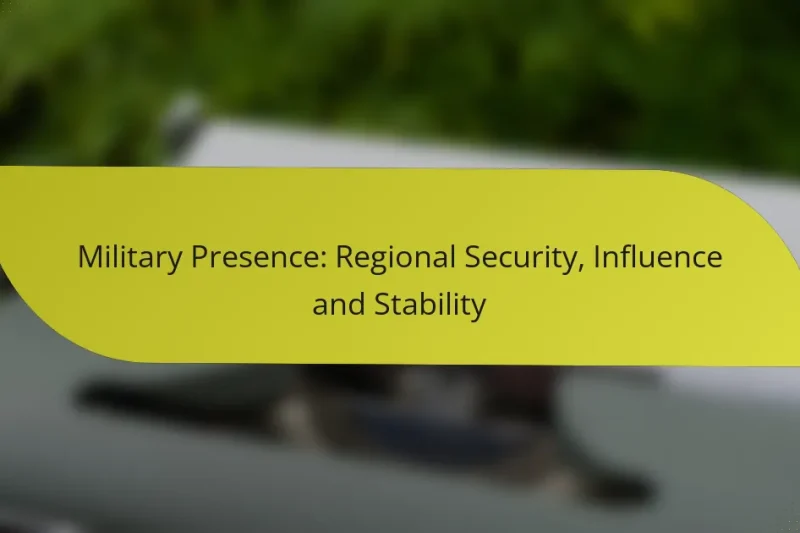 Military Presence: Regional Security, Influence and Stability