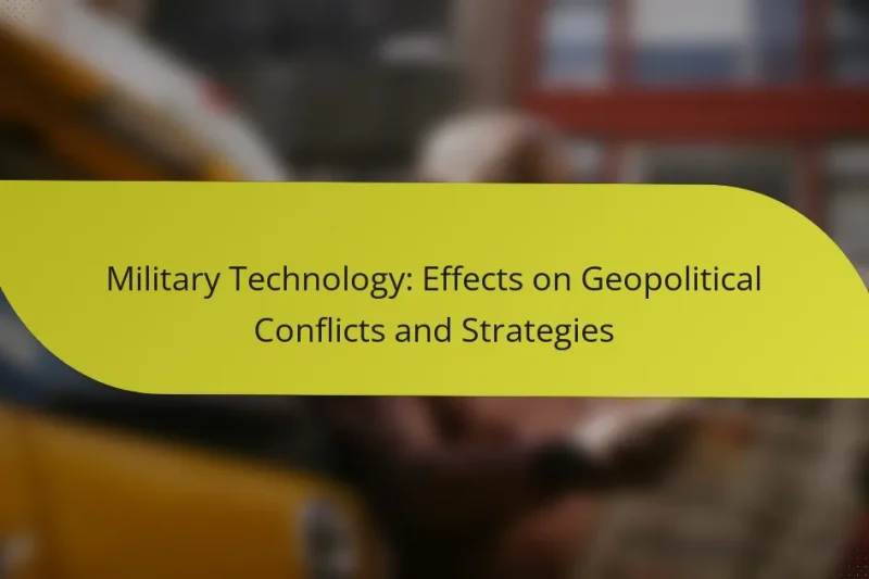 Military Technology: Effects on Geopolitical Conflicts and Strategies