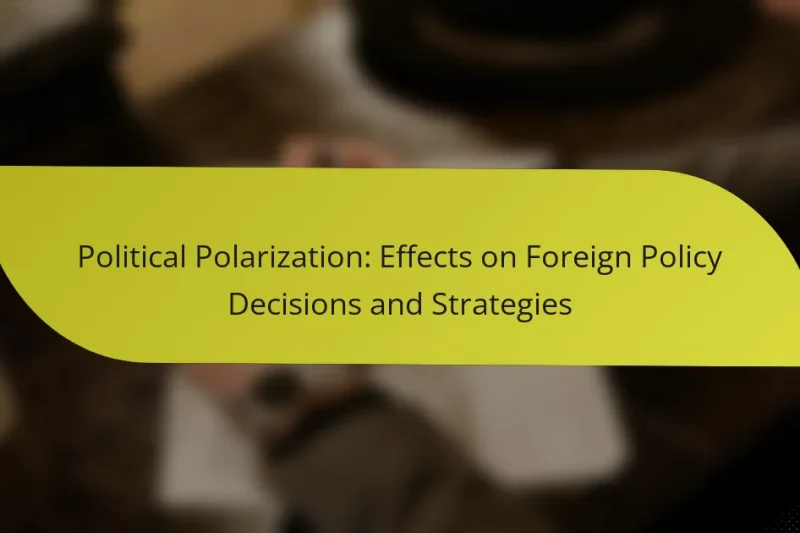 Political Polarization: Effects on Foreign Policy Decisions and Strategies