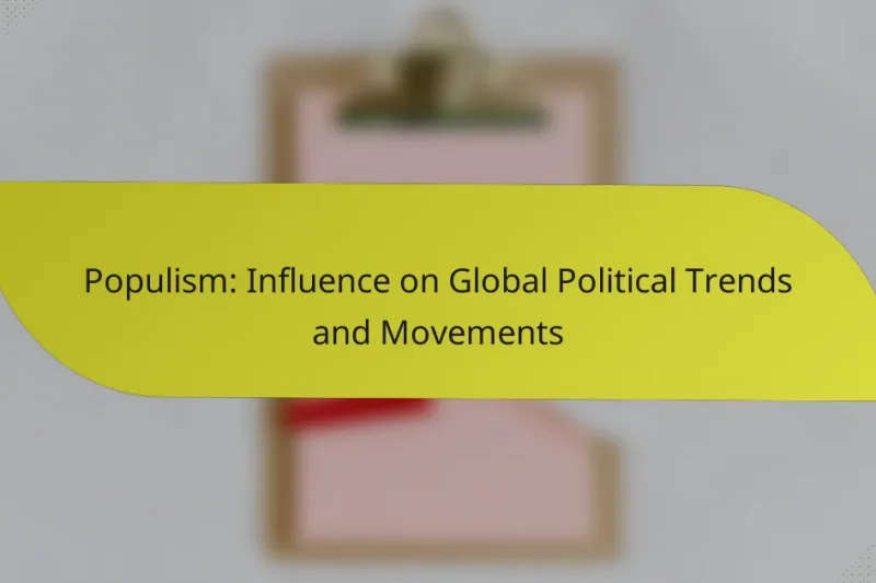Populism: Influence on Global Political Trends and Movements