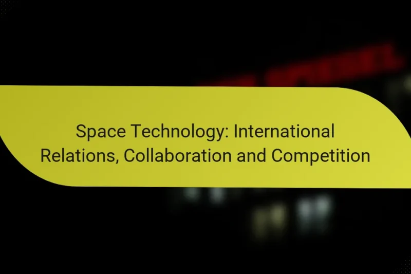 Space Technology: International Relations, Collaboration and Competition