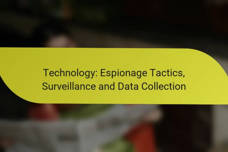 Technology: Espionage Tactics, Surveillance and Data Collection