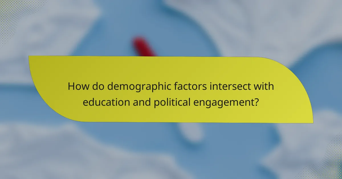 How do demographic factors intersect with education and political engagement?