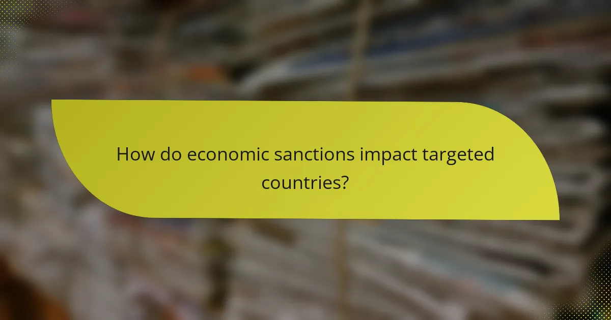 How do economic sanctions impact targeted countries?