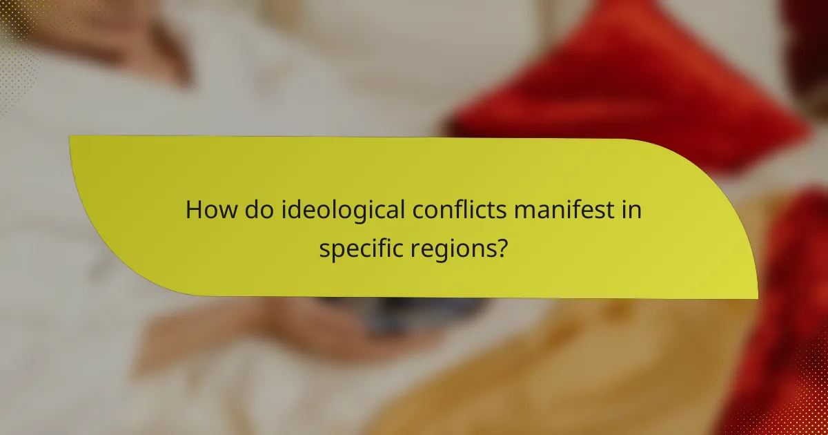 How do ideological conflicts manifest in specific regions?