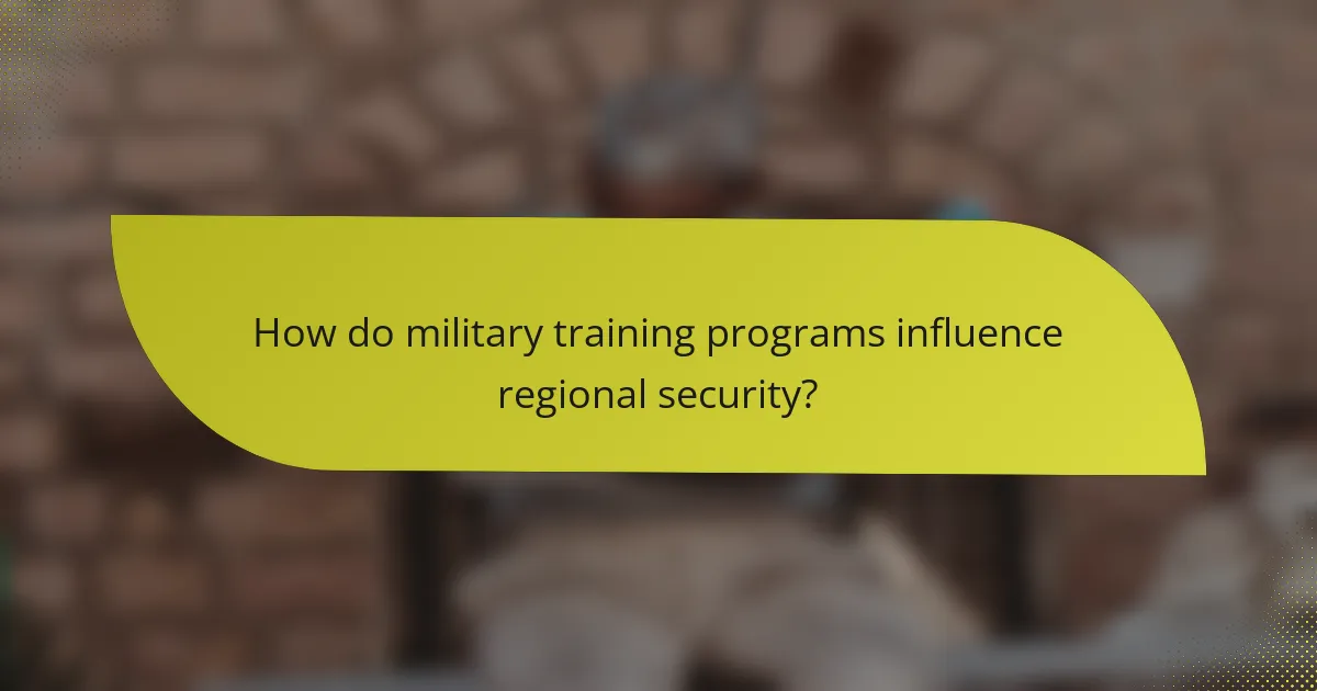 How do military training programs influence regional security?