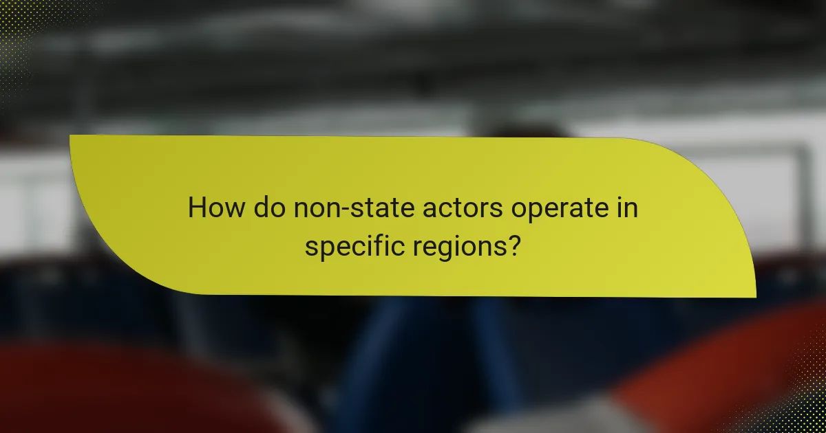 How do non-state actors operate in specific regions?