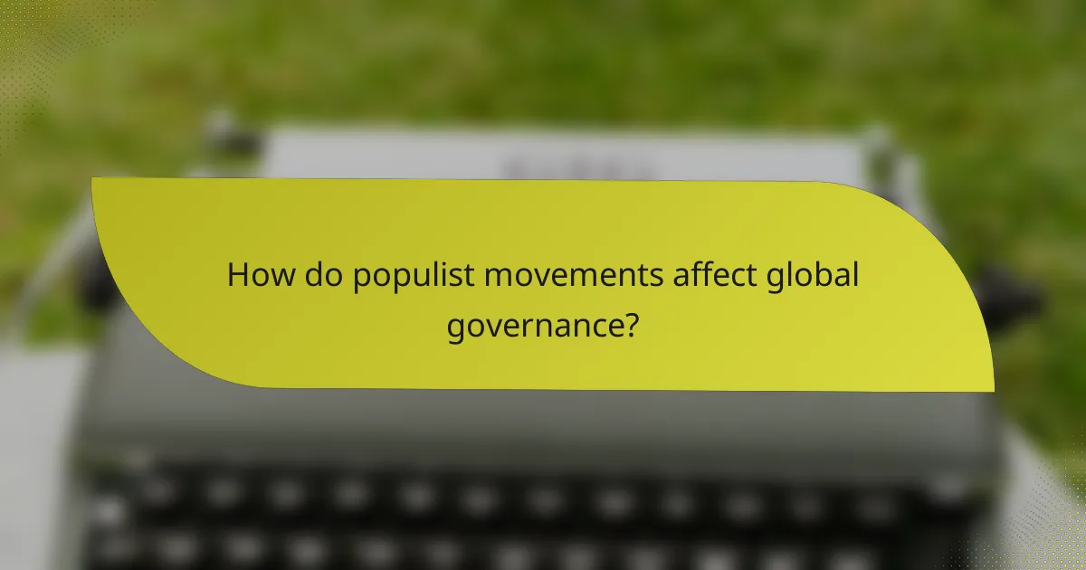 How do populist movements affect global governance?