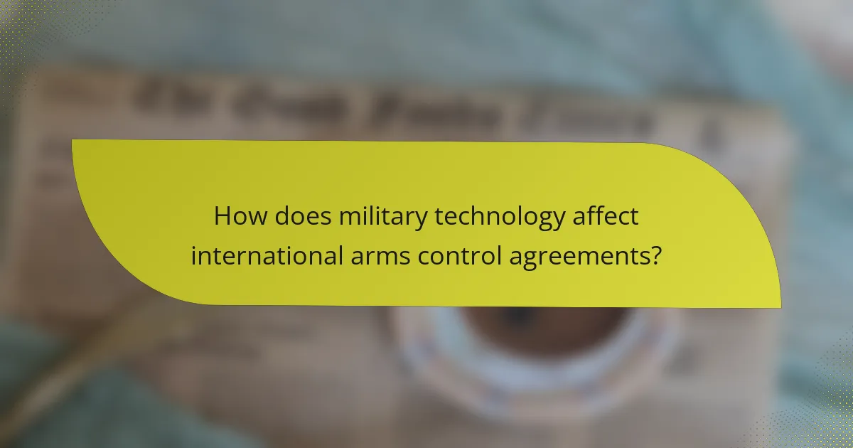 How does military technology affect international arms control agreements?