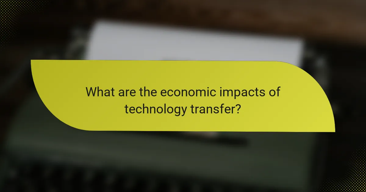 What are the economic impacts of technology transfer?