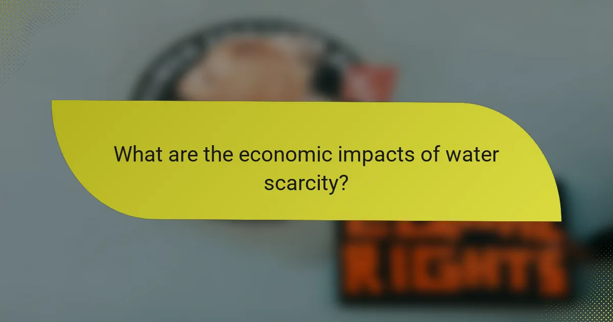 What are the economic impacts of water scarcity?