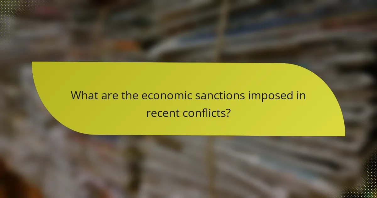 What are the economic sanctions imposed in recent conflicts?
