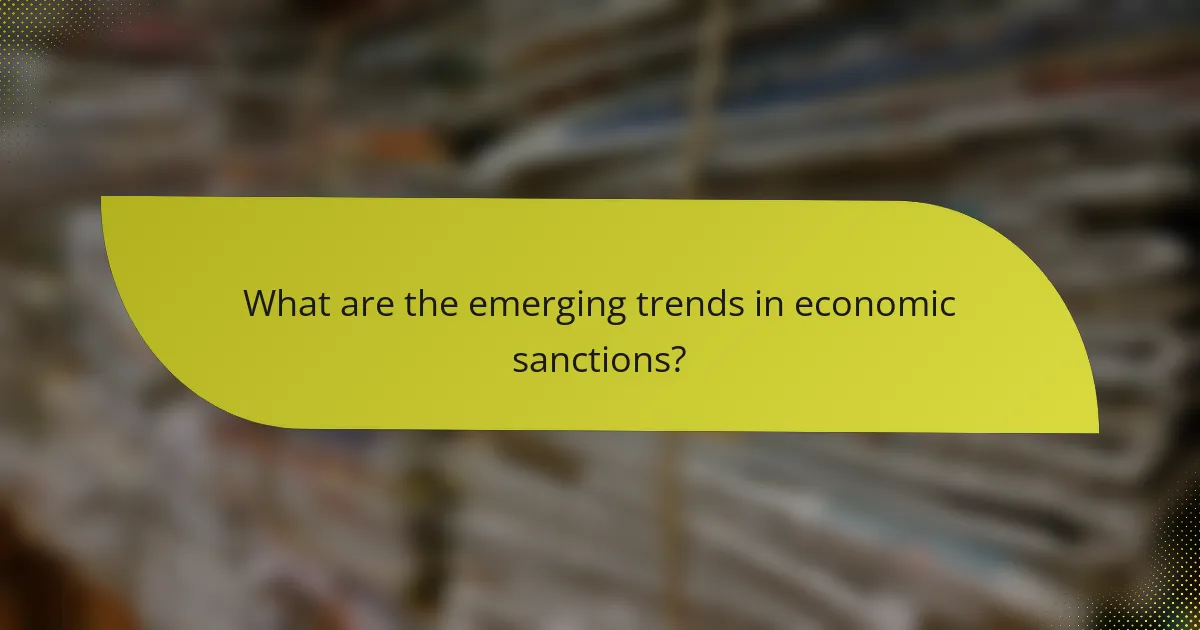 What are the emerging trends in economic sanctions?