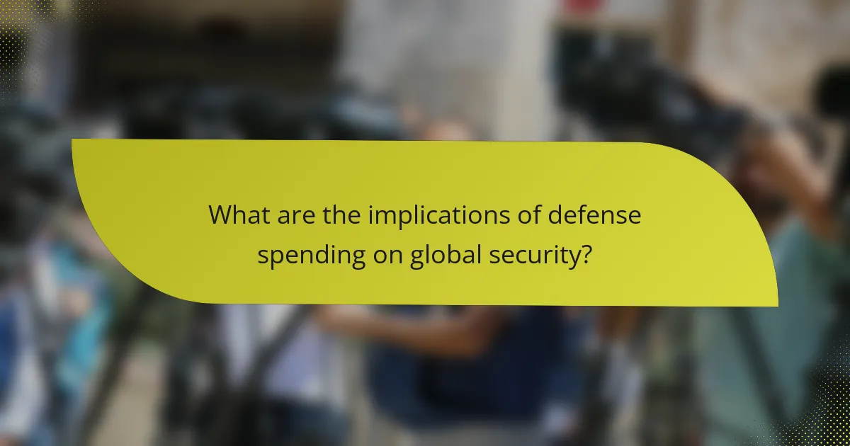 What are the implications of defense spending on global security?