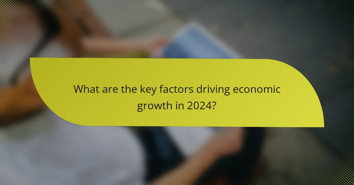 What are the key factors driving economic growth in 2024?