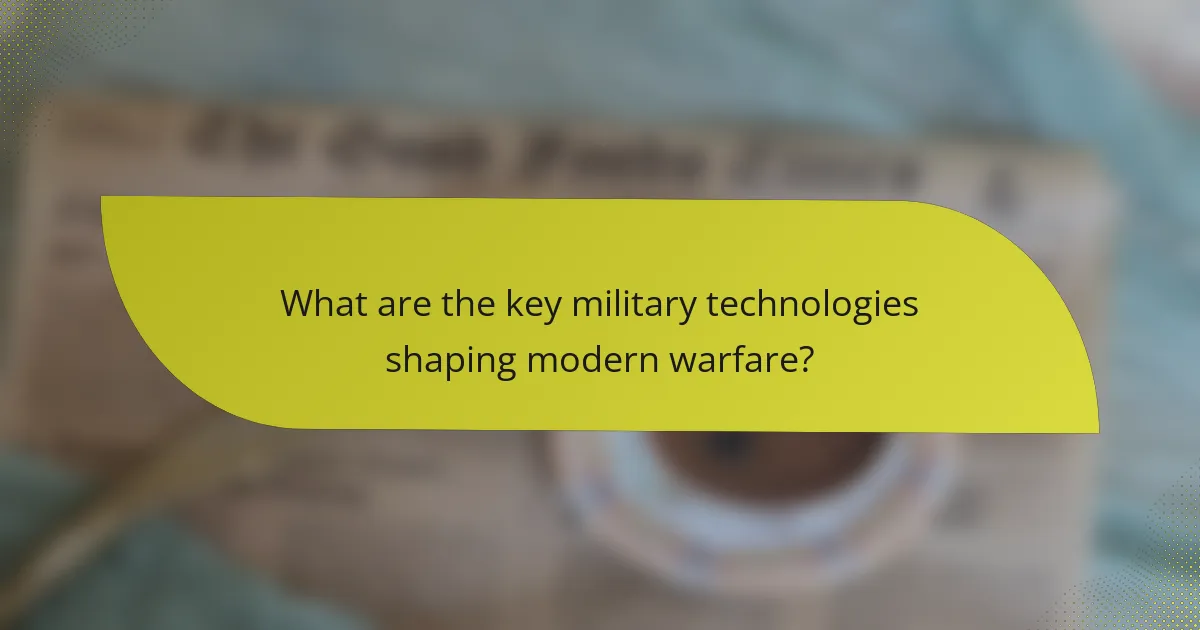 What are the key military technologies shaping modern warfare?