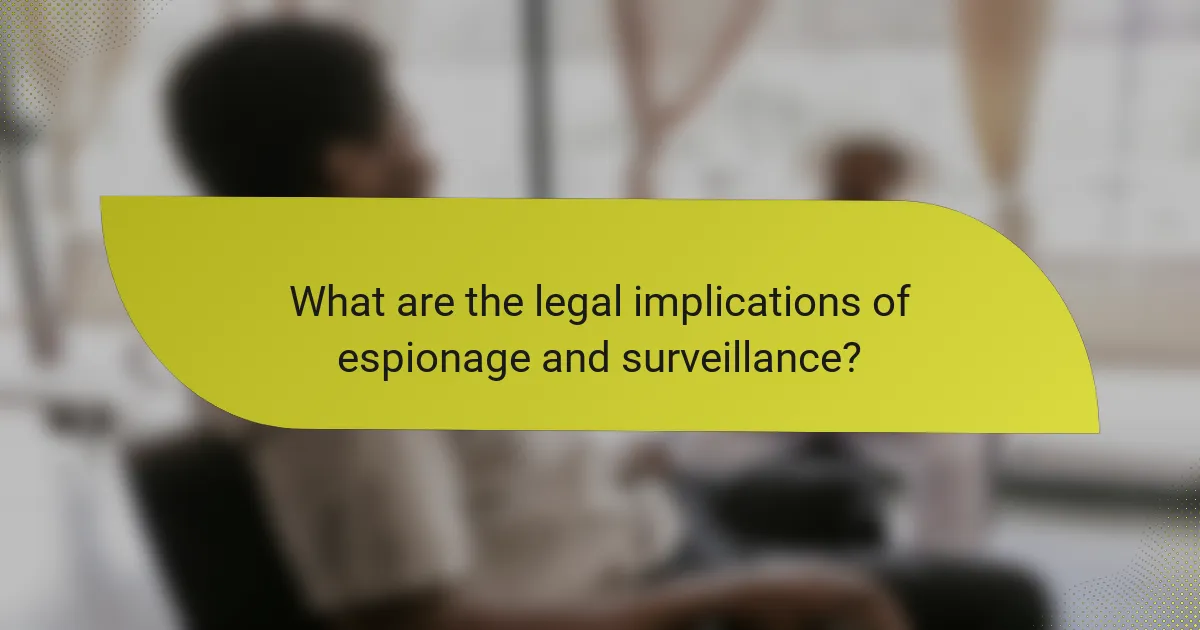 What are the legal implications of espionage and surveillance?