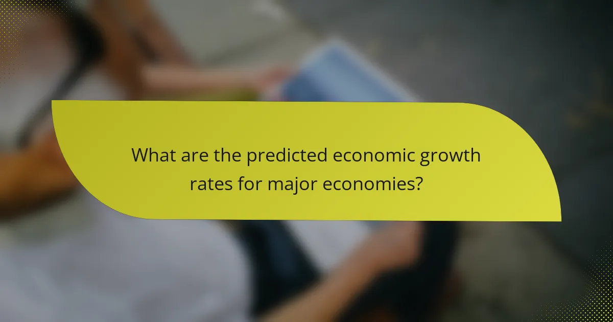 What are the predicted economic growth rates for major economies?