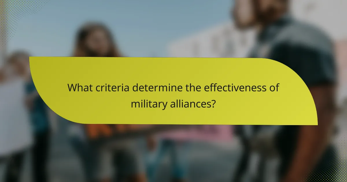 What criteria determine the effectiveness of military alliances?