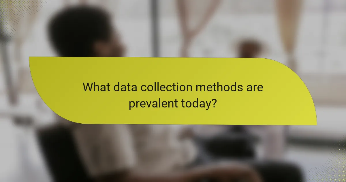 What data collection methods are prevalent today?