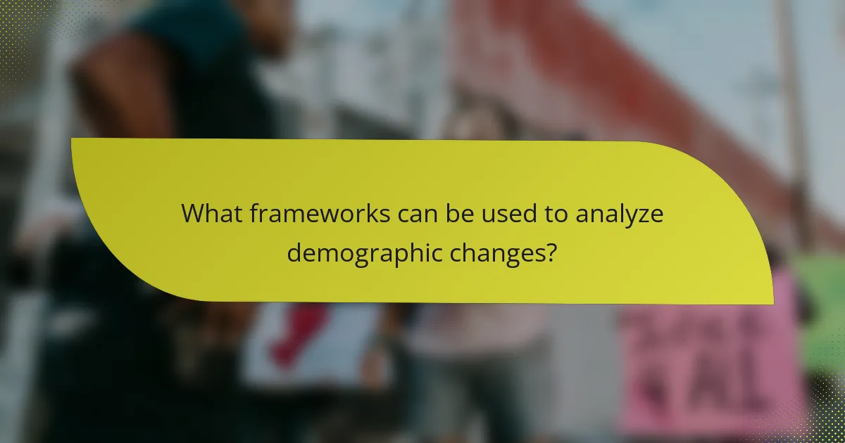 What frameworks can be used to analyze demographic changes?