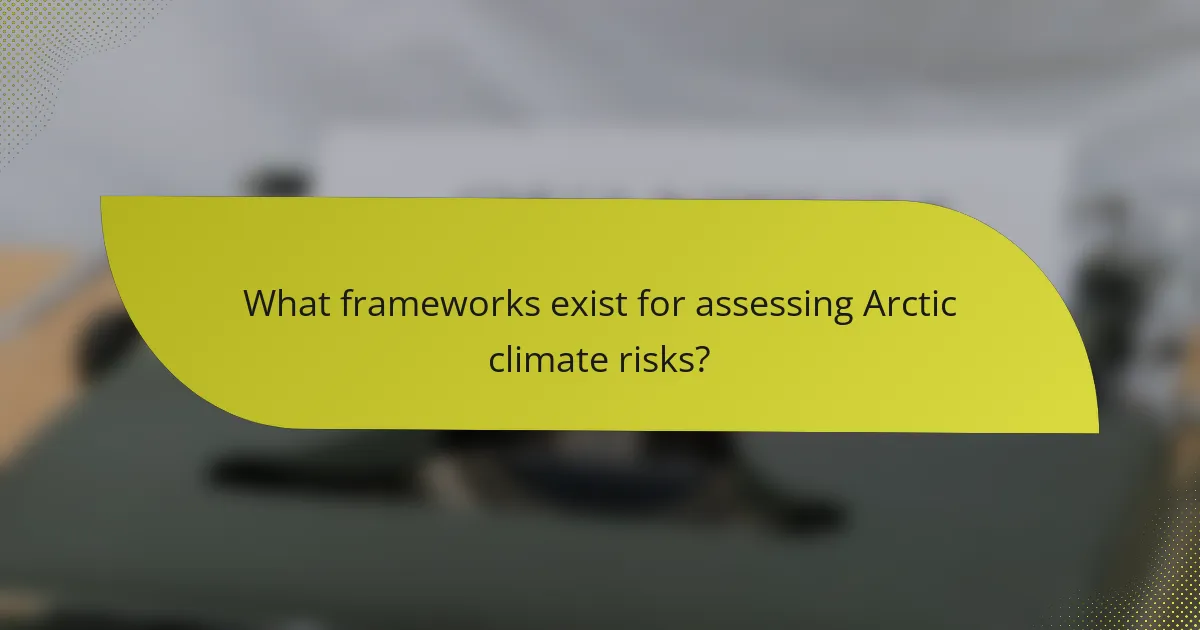 What frameworks exist for assessing Arctic climate risks?