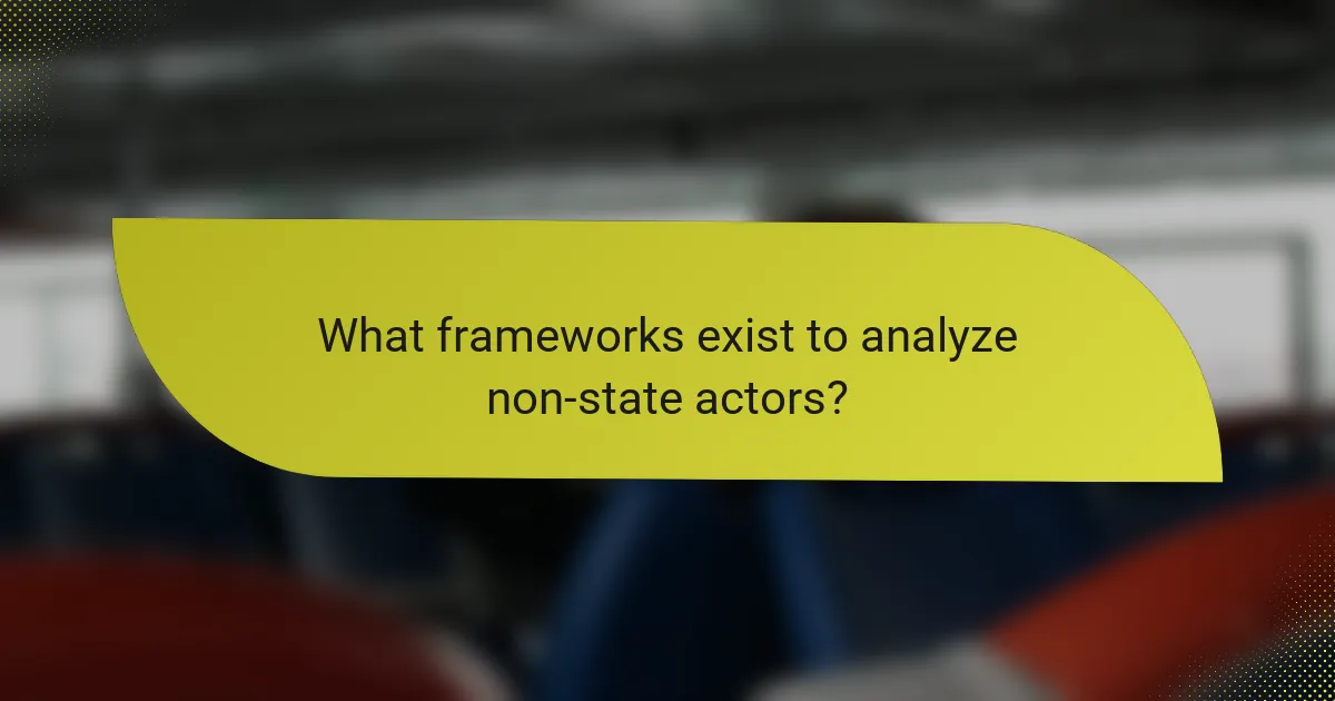 What frameworks exist to analyze non-state actors?