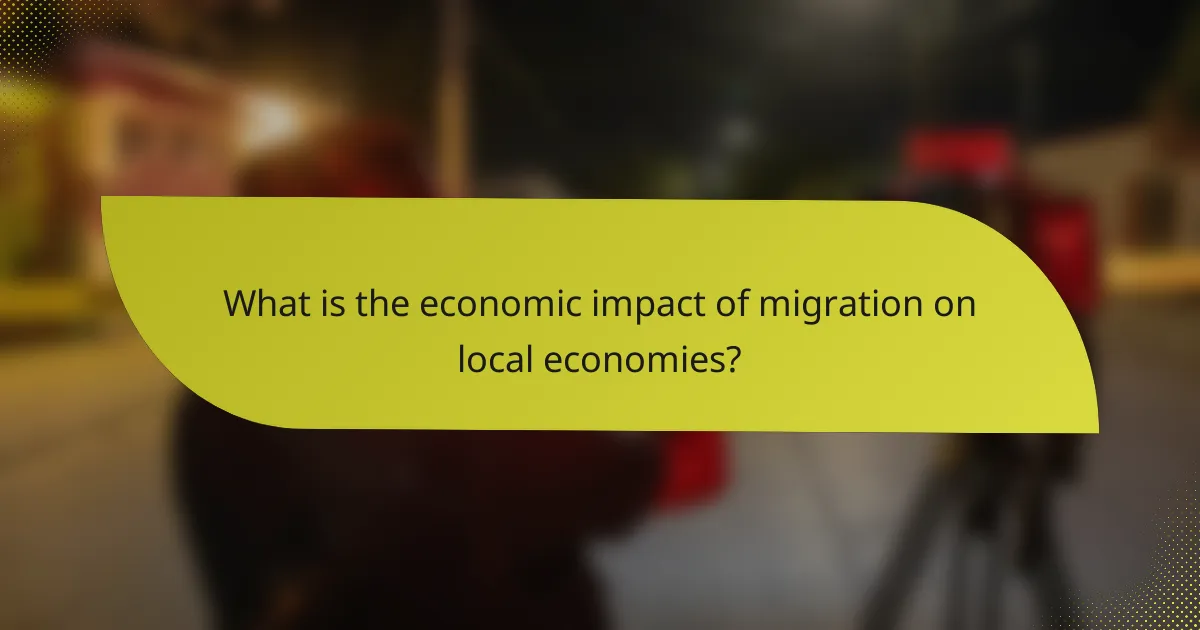 What is the economic impact of migration on local economies?
