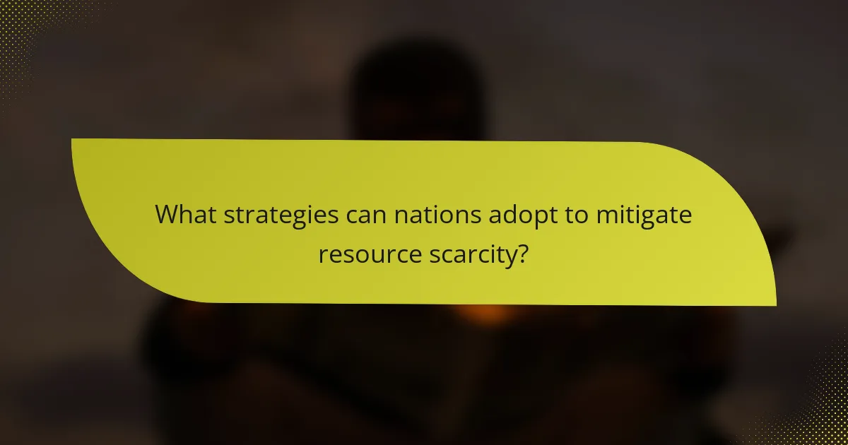 What strategies can nations adopt to mitigate resource scarcity?