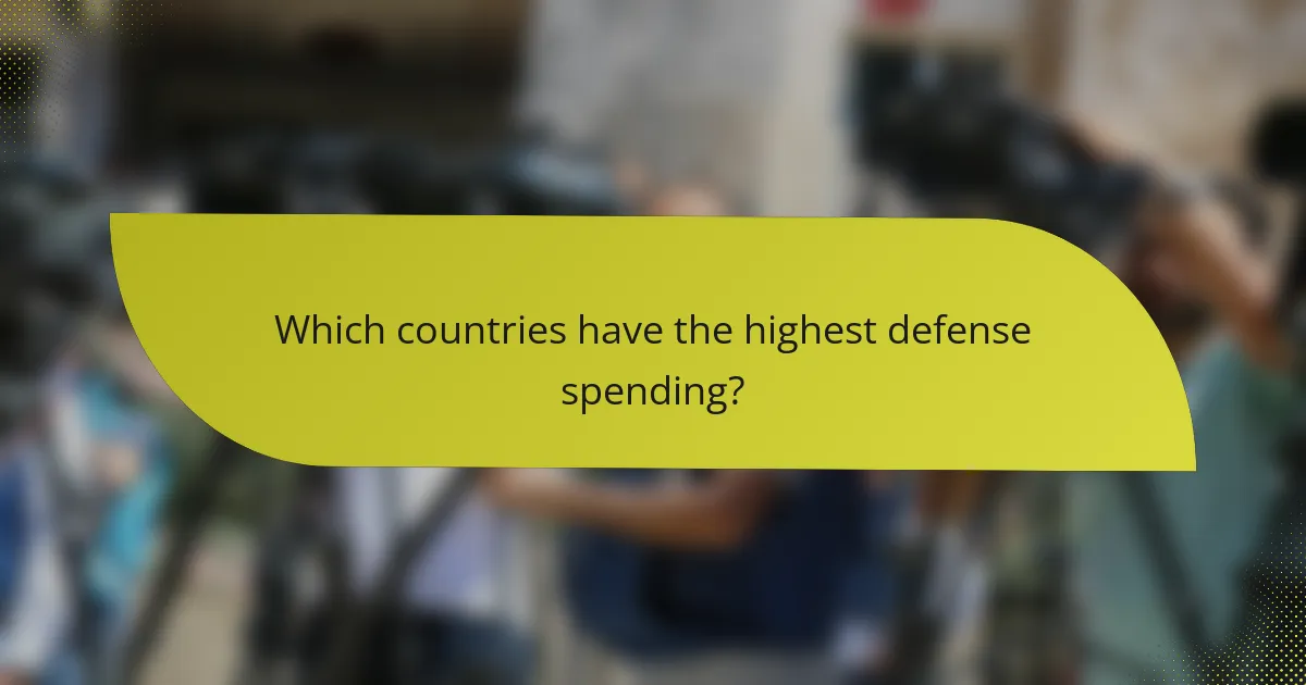 Which countries have the highest defense spending?